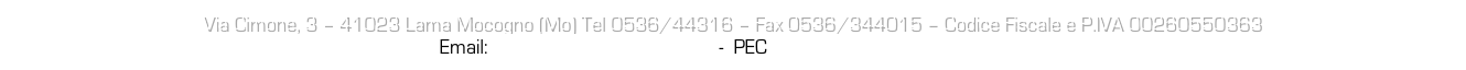 Via Cimone, 3 – 41023 Lama Mocogno (Mo) Tel 0536/44316 – Fax 0536/344015 – Codice Fiscale e P.IVA 00260550363
 Email: canovi.costruzioni@libero.it  -  PEC canovicostruzionisrl@cert.cna.it
